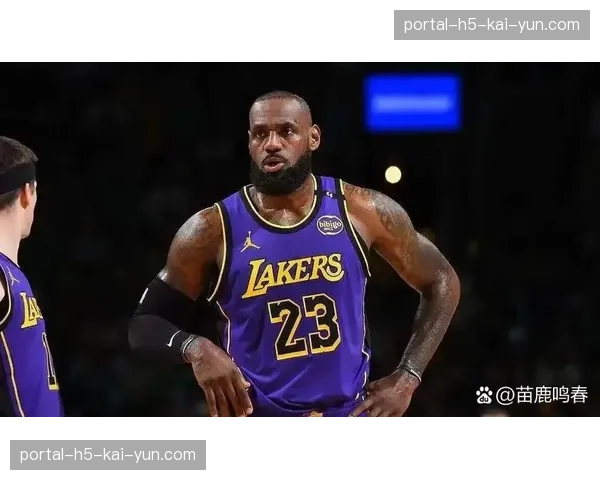 湖人詹姆斯重拾领袖身份 控制节奏创造进攻成为球队依赖核心